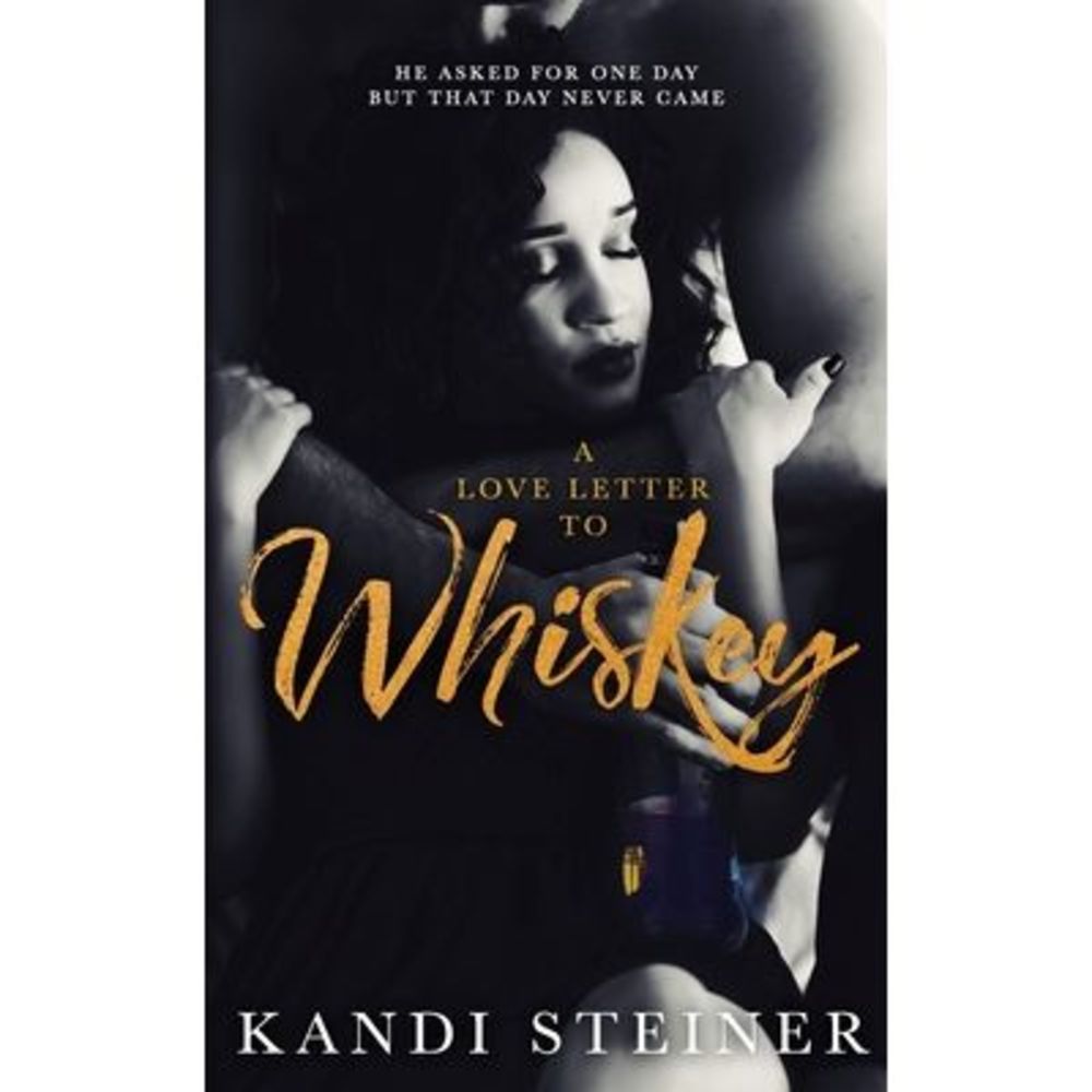 A Love Letter to Whiskey -- Kandi Steiner